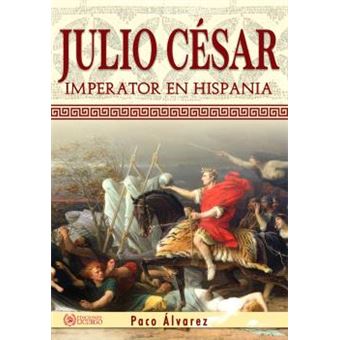 Julio César. Imperator En Hispania E.I. 010 - 1