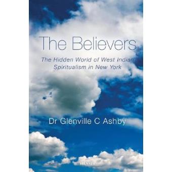 The Believers - The Hidden World of West Indian Spiritualism in New York - Paperback - 2012 - 1