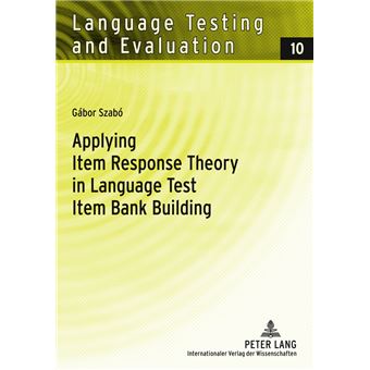 Applying Item Response Theory In Language Test Item Bank Building 10 Language Testing And Evaluation - 1