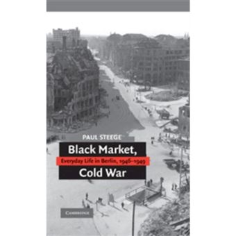 Black Market, Cold War - Everyday Life in Berlin, 1946-1949 - Paperback - 2008 - 1