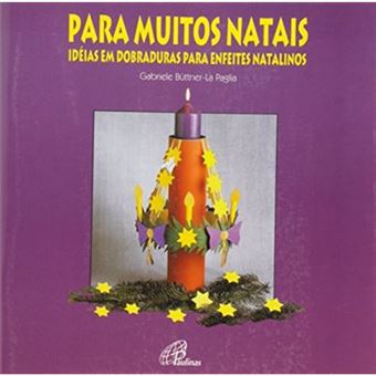 Para Muitos Natais - Ideias Em Dobraduras Para Enfeites Natalinos - 1