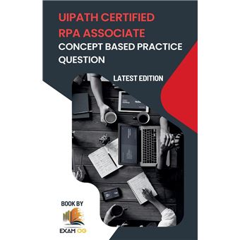 Concept Based Practice Questions For Uipath Rpa Associate Certification Latest Edition 2023 - 1