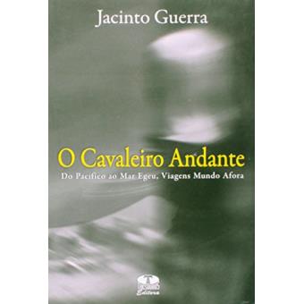 Cavaleiro Andante. Do Pacífico ao Mar Egeu, Viagens Mundo Afora - 1