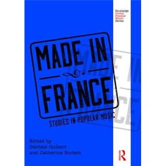 Made In France Studies In Popular Music Routledge Global Popular Music Series - 1