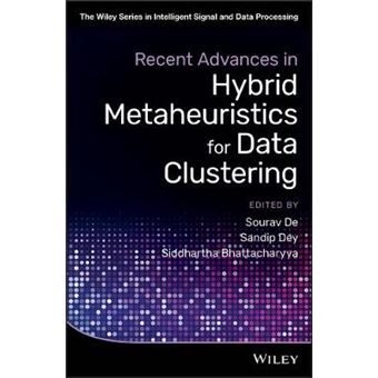 Recent Advances In Hybrid Metaheuristics For Data Clustering The Wiley Series In Intelligent Signal And Data Processing - 1