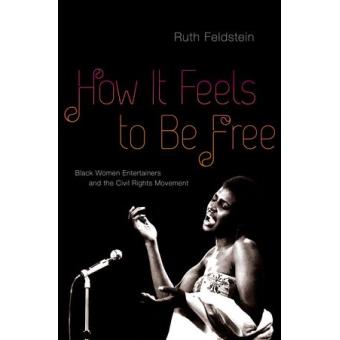 How it Feels to be Free - Black Women Entertainers and the Civil Rights Movement - Hardback - 2014 - 1
