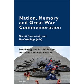 Nation, Memory And Great War Commemoration Mobilizing The Past In Europe, Australia And New Zealand 2 Cultural Memories - 1