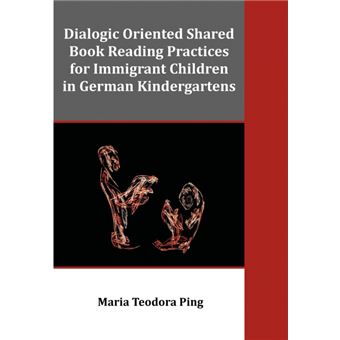 dialogic Oriented Shared Book Reading Practices For Immigrant Children In German Kindergartens Paperback - - 1