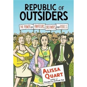 Republic Of Outsiders : The Power of Amateurs, Dreamers and Rebels - 1