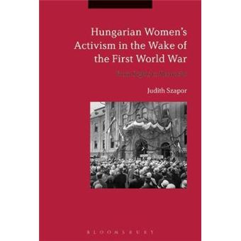 Hungarian Womens Activism In The Wake Of The First World War From Rights To Revanche - 1