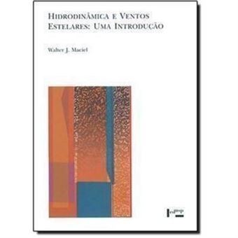 Hidrodinâmica E Ventos Estelares. Uma Introdução - Coleção Acadêmica - 1