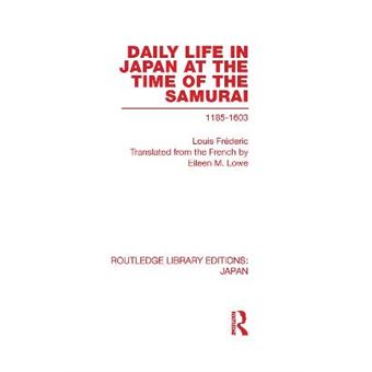 Daily Life in Japan - At the Time of the Samurai, 1185-1603 - Hardback - 2010 - 1