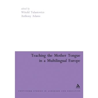 Teaching the Mother Tongue in a Multilingual  Europe - Paperback - 2005 - 1