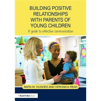 Building Positive Relationships with Parents of Young Children - A Guide to Effective Communication - Paperback - 2012 - 1