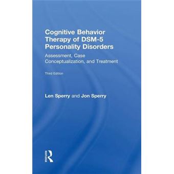 Cognitive Behavior Therapy of DSM-5 Personality Disorders - Assessment, Case Conceptualization, and Treatment - Hardback - 2015 - 1