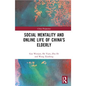 Social Mentality and Online Life of China's Elderly (China Perspectives) - 1