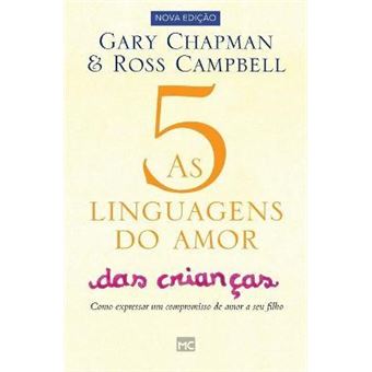 As 5 Linguagens do Amor das Crianças. Como Expressar Um Compromisso de Amor a Seu Filho - 1
