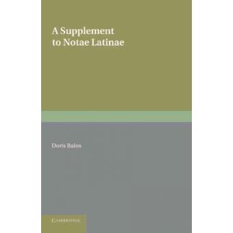 A Supplement to Notae Latinae - Abbreviations in Latin MSS. of 850 to 1050 AD - Paperback - 2013 - 1