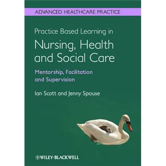 Practice Based Learning in Nursing, Health and Social Care: Mentorship, Facilitation and Supervision - Paperback - 2013 - 1