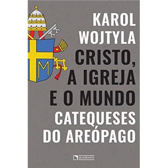 Cristo, A Igreja E O Mundo: Catequeses Do Areópago - 1