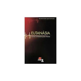 Eutanásia. Novas Considerações Penais - 1