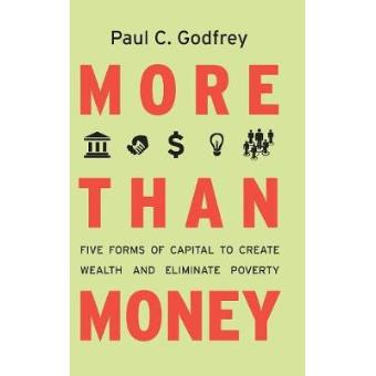 More Than Money - Five Forms of Capital to Create Wealth and Eliminate Poverty - Hardback - 2013 - 1