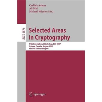 Selected Areas in Cryptography - 14th International Workshop, SAC 2007, Ottawa, Canada, August 16-17, 2007, Revised Selected Papers - Paperback - 2007 - 1
