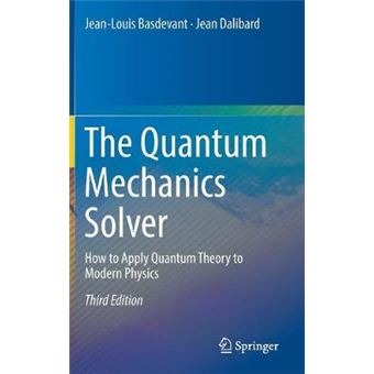 The Quantum Mechanics Solver How To Apply Quantum Theory To Modern Physics - 1