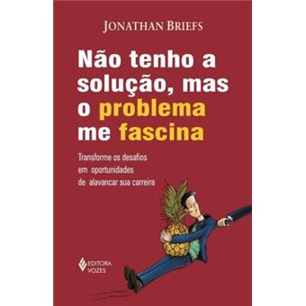 Não Tenho a Solução, Mas o Problema Me Fascina - 1