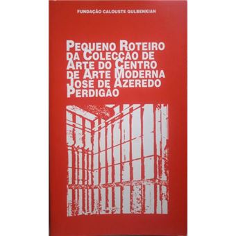 Pequeno roteiro de arte portuguesa da colecção do centro de arte moderna. - 1