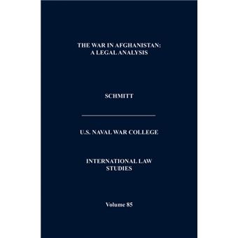 The War in Afghanistan - A Legal Analysis (International Law Studies. Volume 85) - Hardback - 2009 - 1