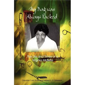 My Bag Was Always Packed - The Life and Times of a Virginia Midwife - Paperback / softback - 2003 - 1