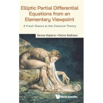 Elliptic Partial Differential Equations From An Elementary Viewpoint A Fresh Glance At The Classical Theory - 1