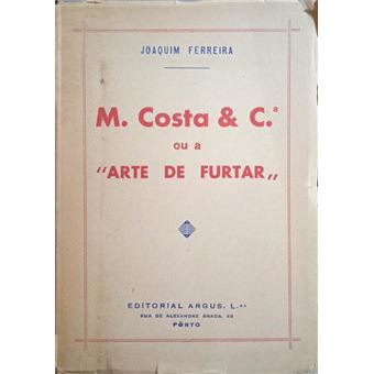 M. costa & c.ª ou a «arte de furtar». - 1