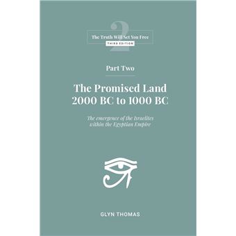 Part Two: The Promised Land 2000BC to 1000BC (The Truth Will Set You Free) - 1