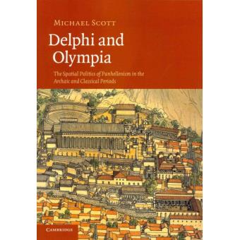 Delphi and Olympia - The Spatial Politics of Panhellenism in the Archaic and Classical Periods - Paperback - 2014 - 1
