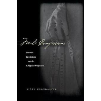 Male Confessions - Intimate Revelations and the Religious Imagination - Paperback - 2009 - 1