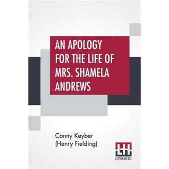 An Apology For The Life Of Mrs Shamela Andrews Together With A Full Account Of All That Passed Between Her And Parson Arthur Williams - 1
