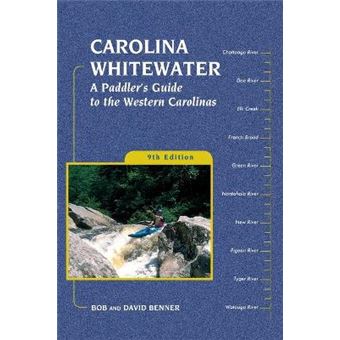 Carolina Whitewater A Paddler'S Guide To The Western Carolinas Canoe And Kayak Series - 1