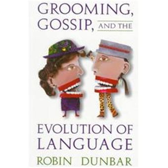 Grooming, Gossip, and the Evolution of Language - 1