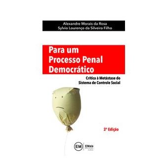 Para Um Processo Penal Democrático - Crítica À Metástase do Sistema de Controle Social - 1