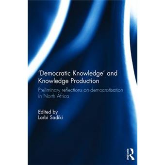 'Democratic Knowledge' And Knowledge Production Preliminary Reflections On Democratisation In North Africa - 1