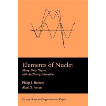 Elements of Nuclei - Many-Body Physics With the Strong Interaction - Paperback - 1994 - 1