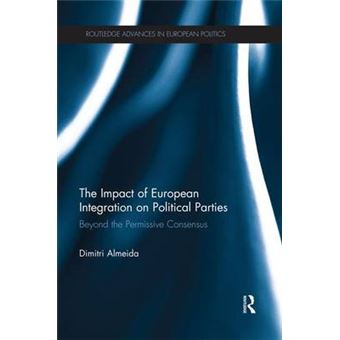The Impact of European Integration on Political Parties - Beyond the Permissive Consensus - Paperback - 2014 - 1