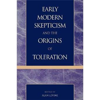 Early Modern Skepticism and the Origins of Toleration - 1