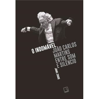 O Indomável: João Carlos Martins Entre Som E Silêncio - 1