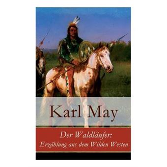 Der Waldlaufer : Erzahlung aus dem Wilden Westen - 1