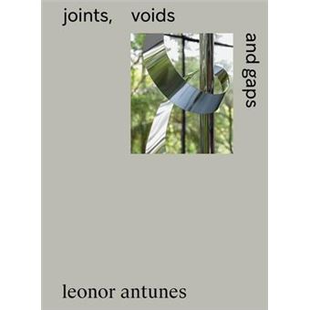Leonor Antunes: Joints, Voids and Gaps - 1