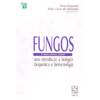 Fungos. Uma Introdução A Biologia, Bioquímica E Biotecnologia - 1