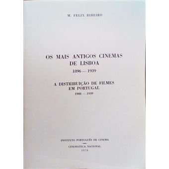Os mais antigos cinemas de lisboa, 1896-1939. a distribuição de filmes em portugal, 1908-1939. - 1
